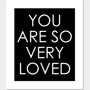 You Are So Very Loved Posters and Art